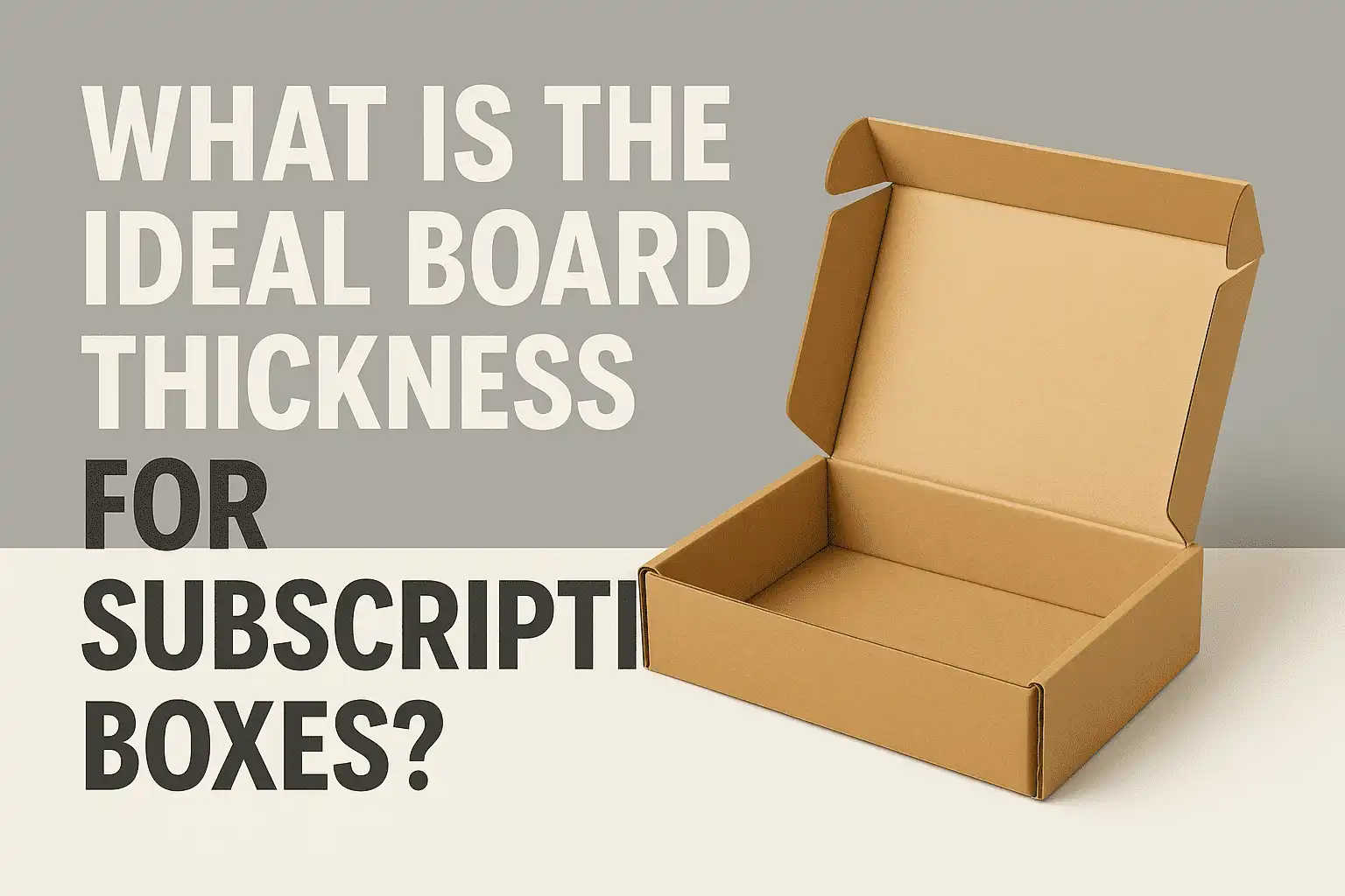 What is the Ideal Board Thickness for Subscription Boxes?